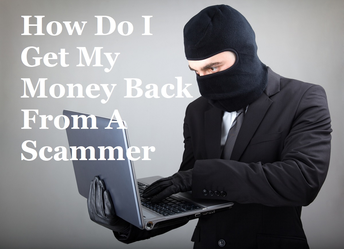 how-do-i-get-my-money-back-from-a-scammer